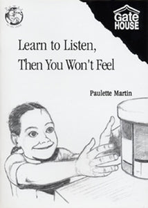 Learn To Listen, Then You Won't Feel