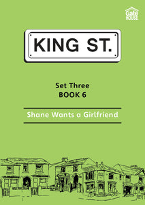 Shane Wants a Girlfriend: King Street Readers: Set Three Book 6