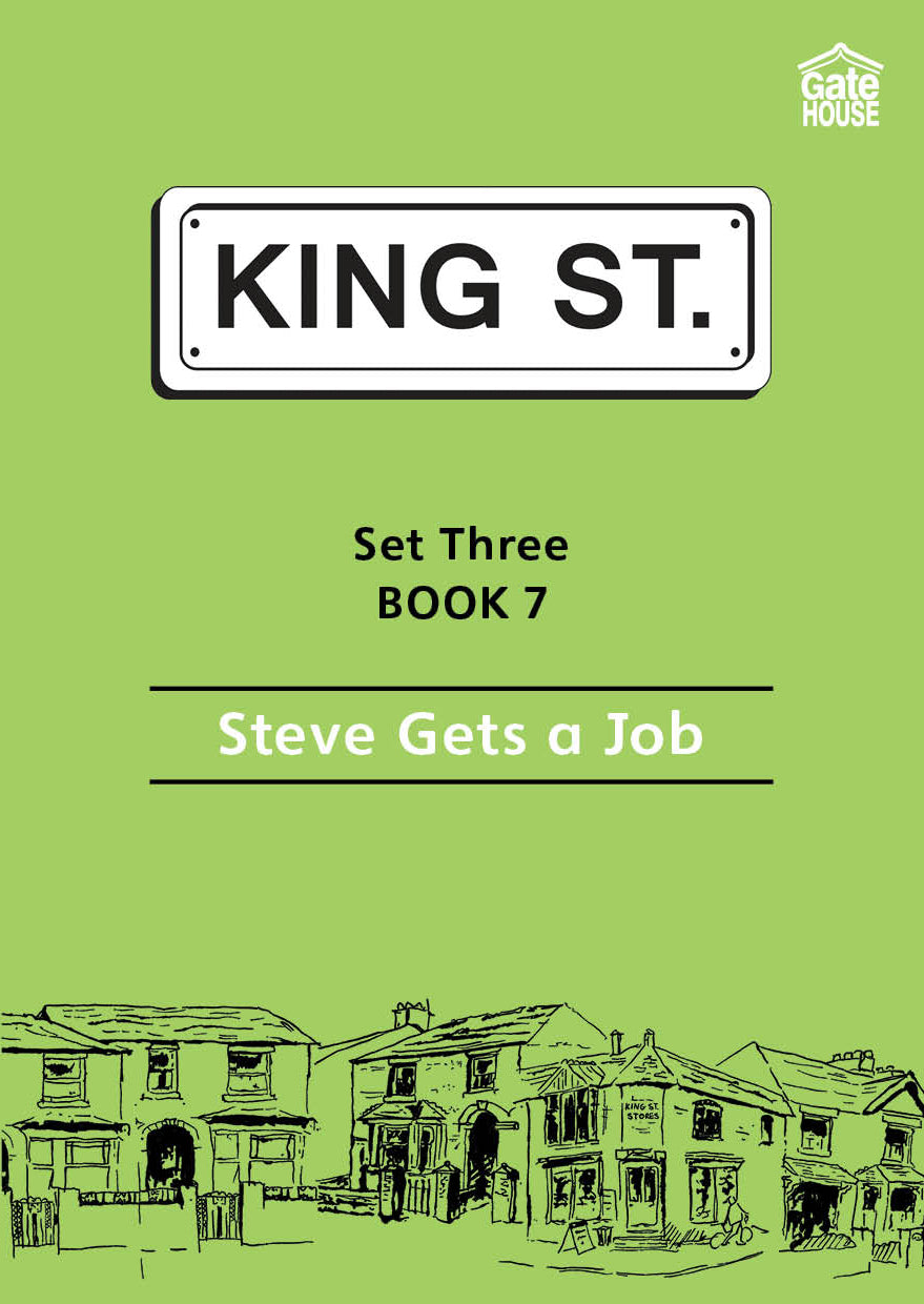 Steve Gets a Job: King Street Readers: Set Three Book 7